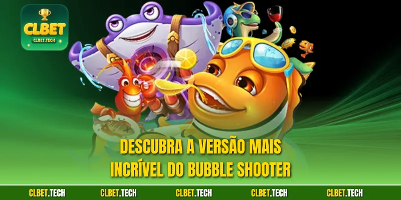 Descubra a versão mais incrível do Bubble Shooter