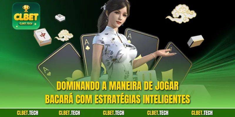 Dominando a Maneira de Jogar Bacará com Estratégias Inteligentes