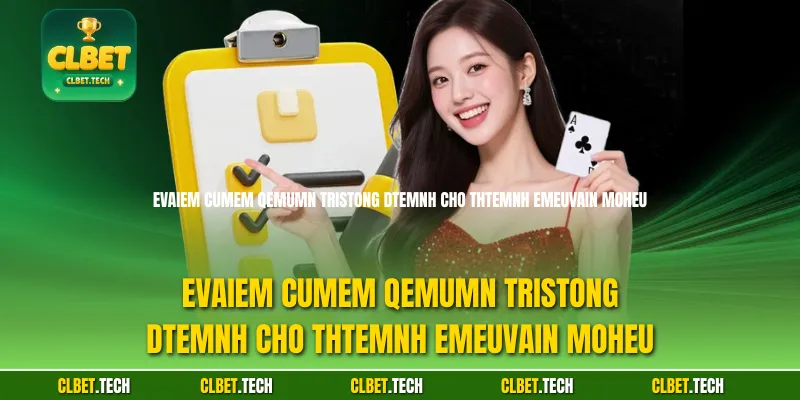 Evaiem cumem qemumn tristong dtemnh cho thtemnh emeuvain moheu