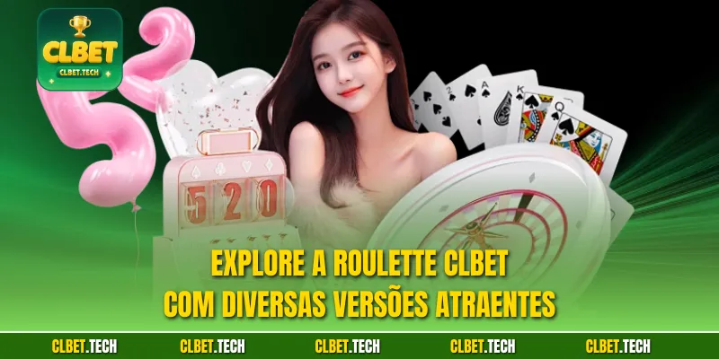 Explore a Roulette CLBET com diversas versões atraentes