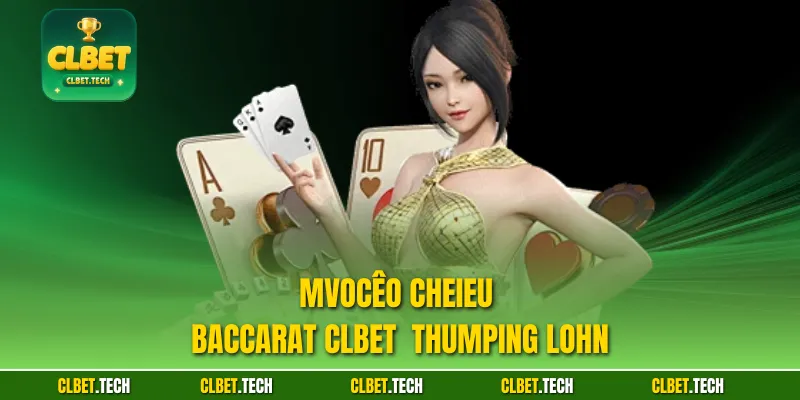 Mvocêo chEieu  Baccarat CLBET  thumping lohn