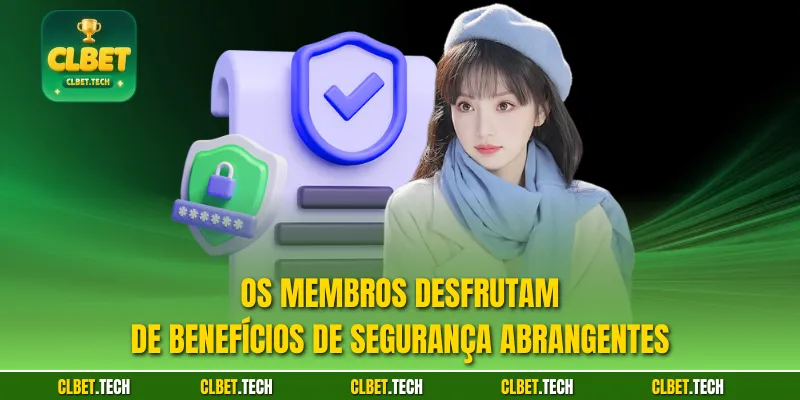 Os membros desfrutam de benefícios de segurança abrangentes