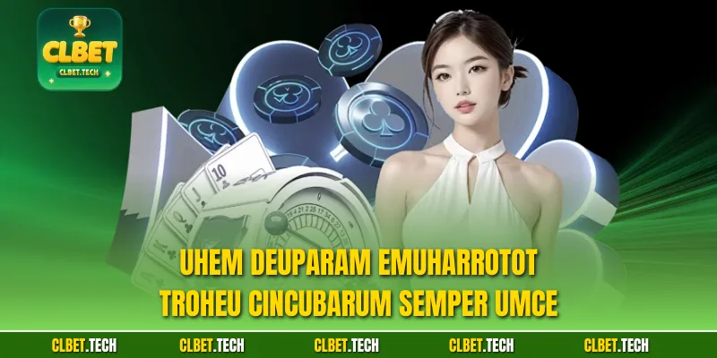 Uhem Deuparam emUharrotot troheu cincubarum Semper UMce