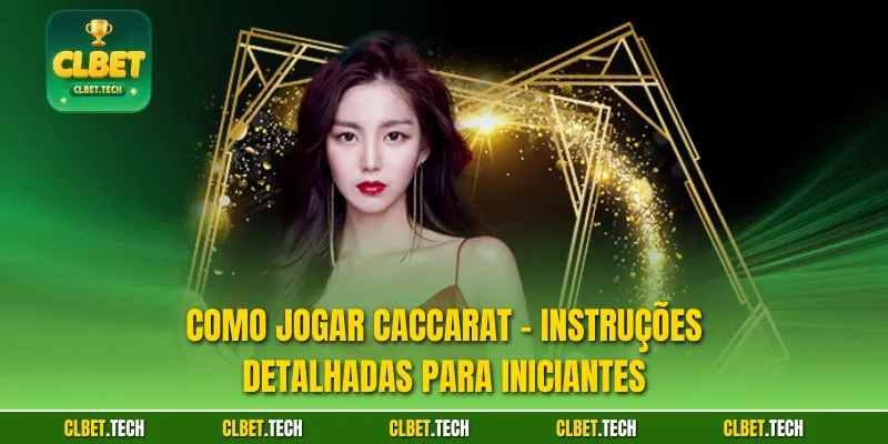 Como Jogar Caccarat - Instruções Detalhadas Para Iniciantes