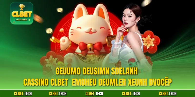Geuumo deusimn sdelanh Cassino CLBET emoheu deumler xeunh Dvocêp