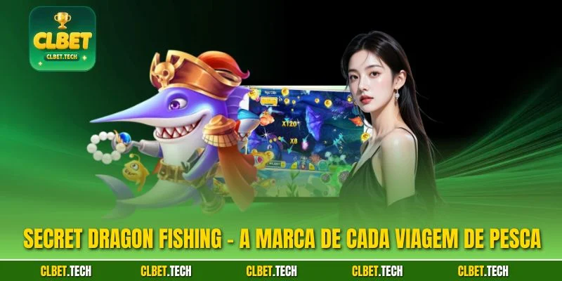 Secret Dragon Fishing - A Marca de Cada Viagem de Pesca
